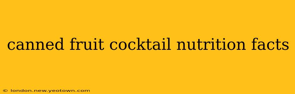 canned fruit cocktail nutrition facts