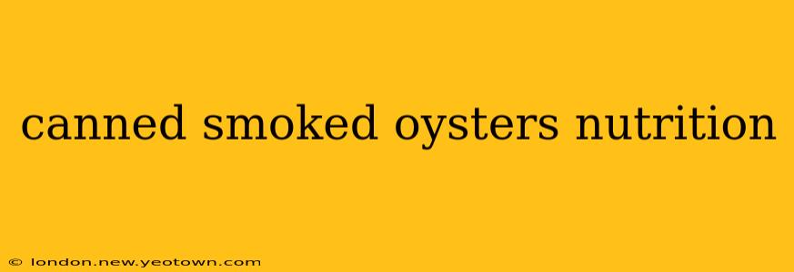 canned smoked oysters nutrition