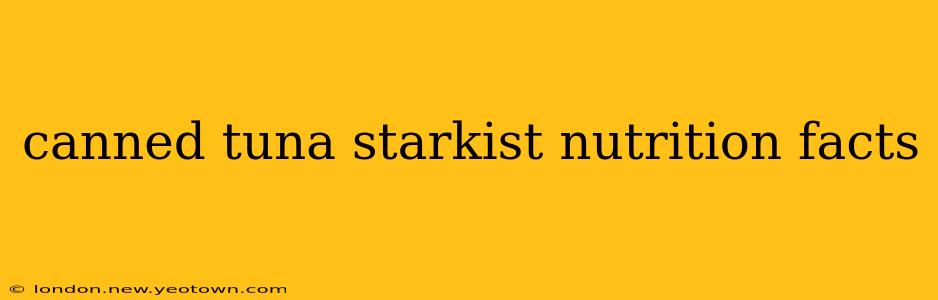 canned tuna starkist nutrition facts