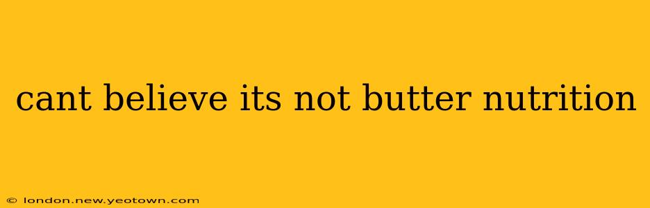cant believe its not butter nutrition