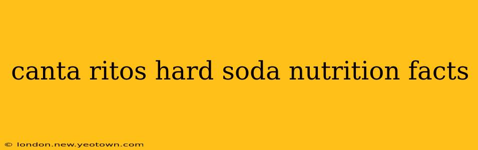 canta ritos hard soda nutrition facts