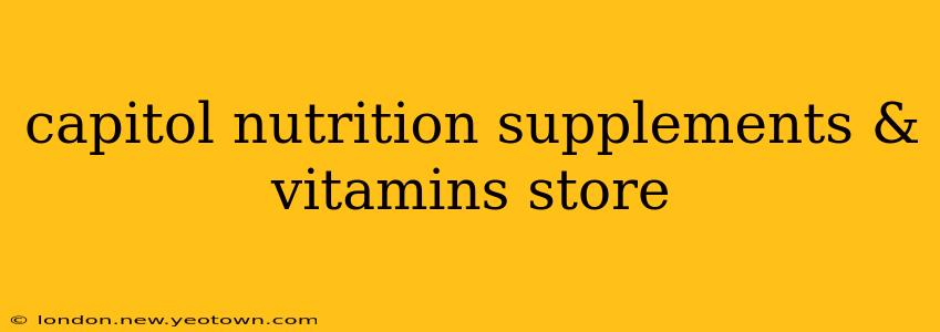 capitol nutrition supplements & vitamins store