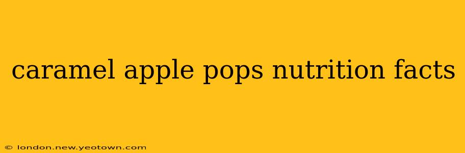 caramel apple pops nutrition facts