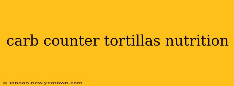 carb counter tortillas nutrition