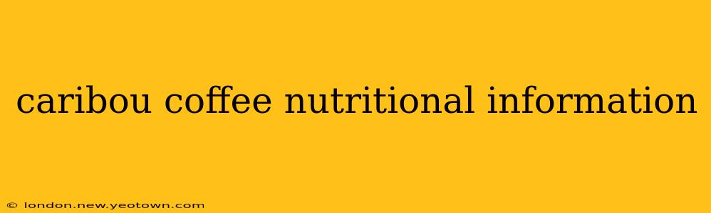 caribou coffee nutritional information
