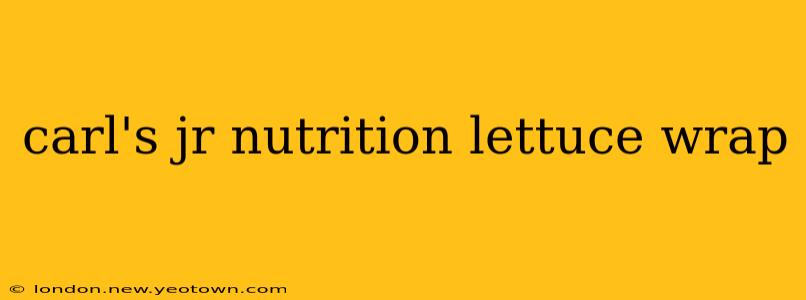 carl's jr nutrition lettuce wrap