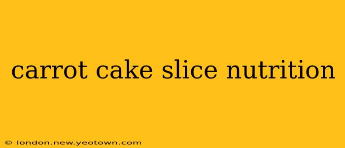 carrot cake slice nutrition