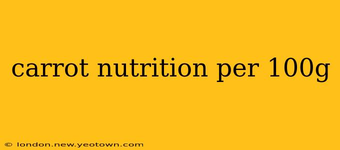 carrot nutrition per 100g