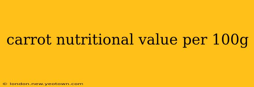 carrot nutritional value per 100g