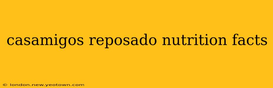 casamigos reposado nutrition facts
