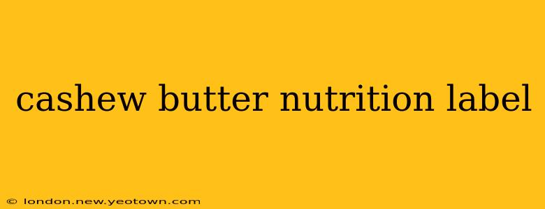 cashew butter nutrition label