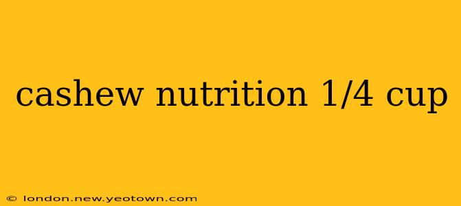 cashew nutrition 1/4 cup