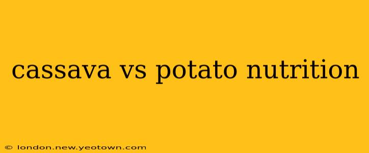 cassava vs potato nutrition