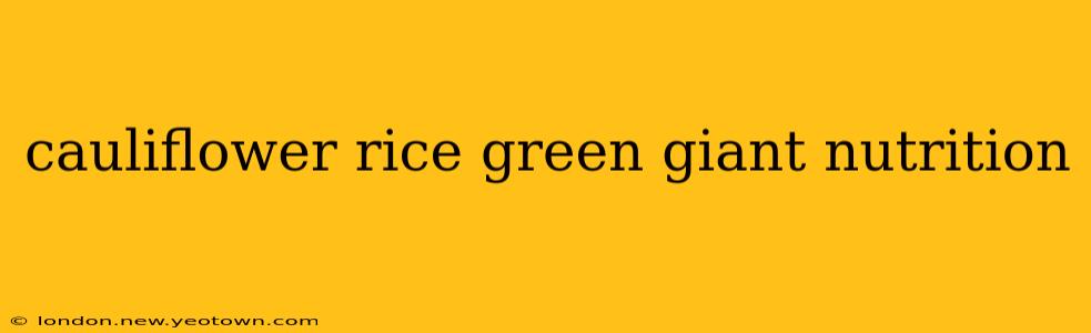 cauliflower rice green giant nutrition