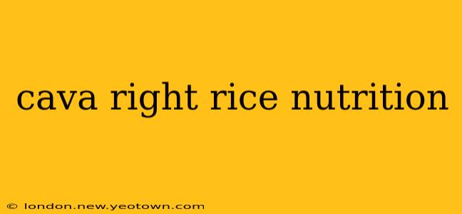 cava right rice nutrition