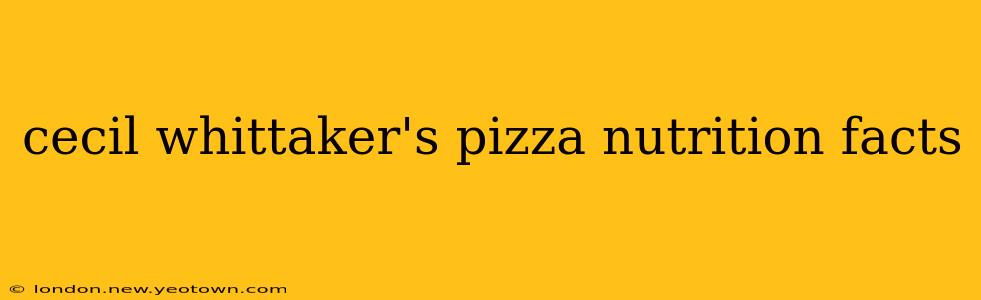 cecil whittaker's pizza nutrition facts