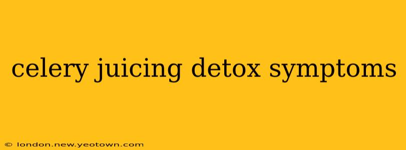 celery juicing detox symptoms