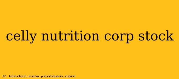 celly nutrition corp stock