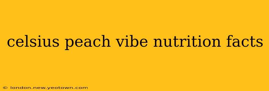celsius peach vibe nutrition facts
