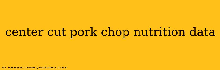 center cut pork chop nutrition data