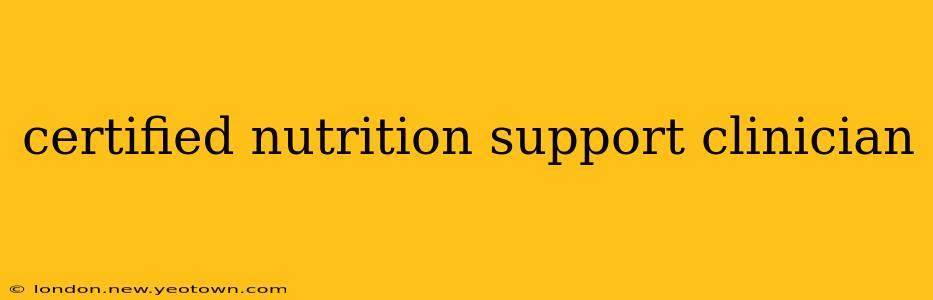 certified nutrition support clinician