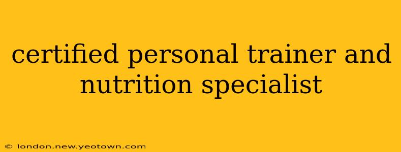 certified personal trainer and nutrition specialist