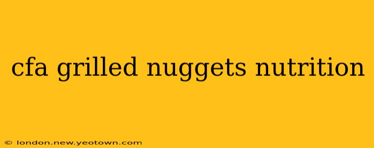 cfa grilled nuggets nutrition