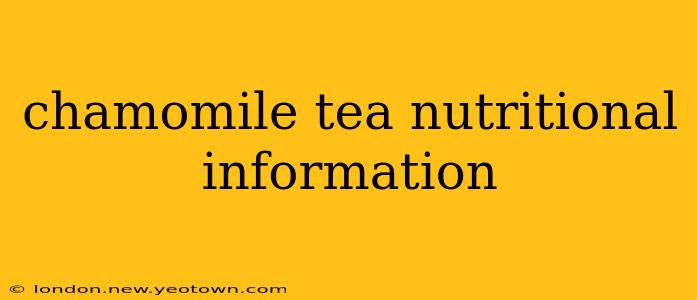 chamomile tea nutritional information