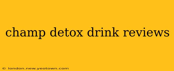 champ detox drink reviews