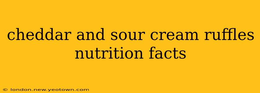 cheddar and sour cream ruffles nutrition facts