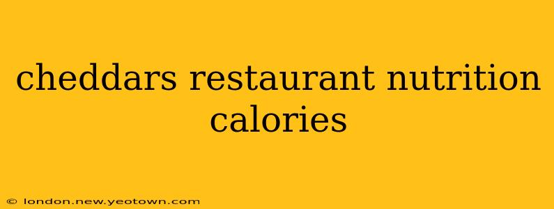 cheddars restaurant nutrition calories