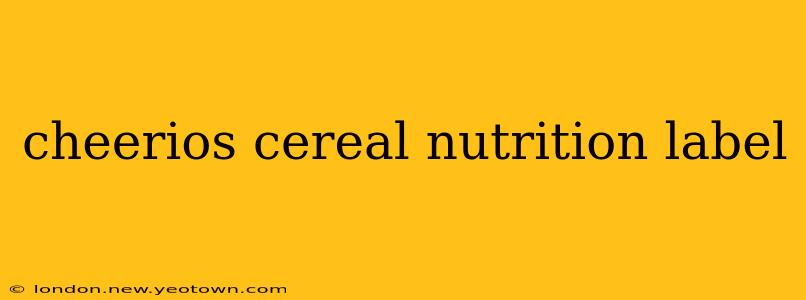 cheerios cereal nutrition label
