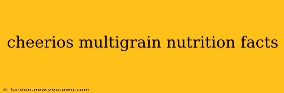 cheerios multigrain nutrition facts