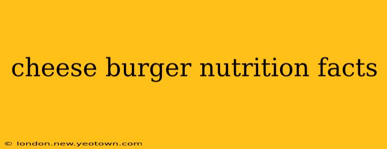 cheese burger nutrition facts