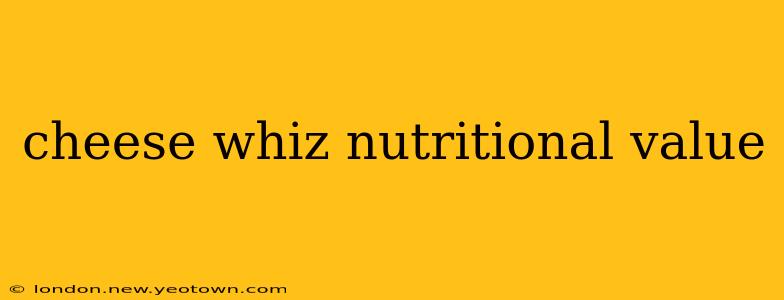 cheese whiz nutritional value