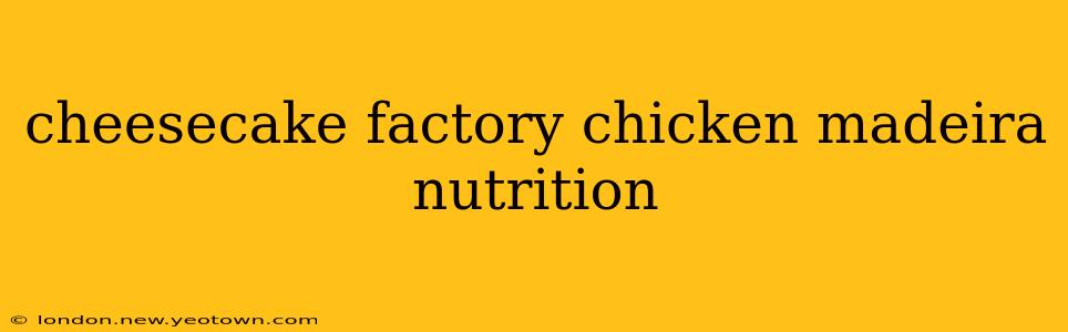 cheesecake factory chicken madeira nutrition