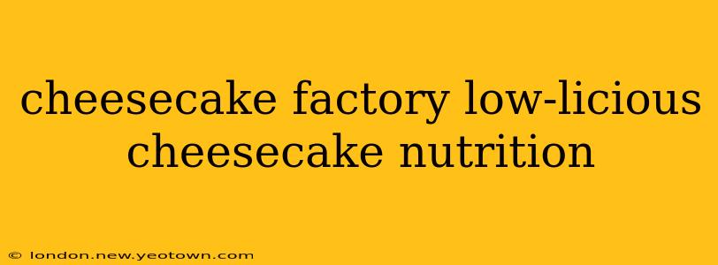 cheesecake factory low-licious cheesecake nutrition