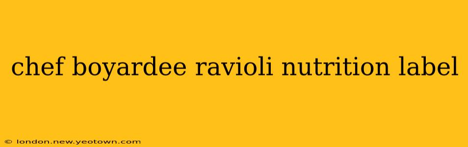 chef boyardee ravioli nutrition label