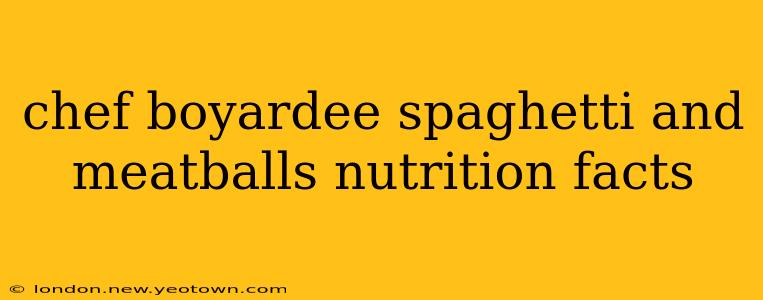 chef boyardee spaghetti and meatballs nutrition facts
