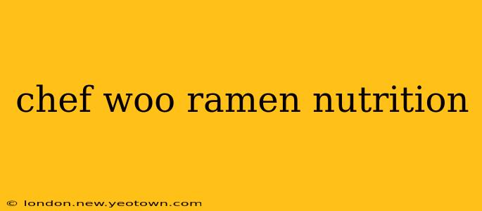 chef woo ramen nutrition