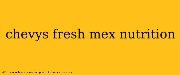 chevys fresh mex nutrition