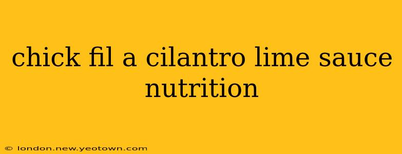 chick fil a cilantro lime sauce nutrition
