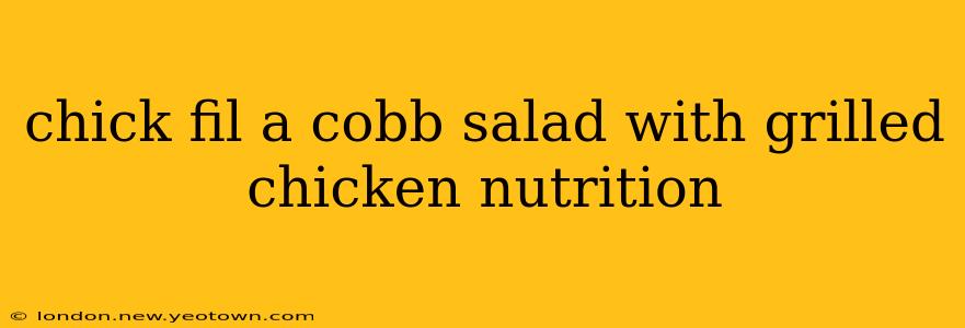 chick fil a cobb salad with grilled chicken nutrition