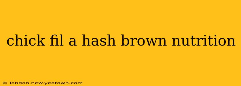 chick fil a hash brown nutrition