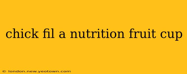 chick fil a nutrition fruit cup