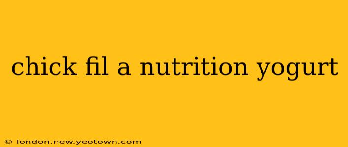 chick fil a nutrition yogurt