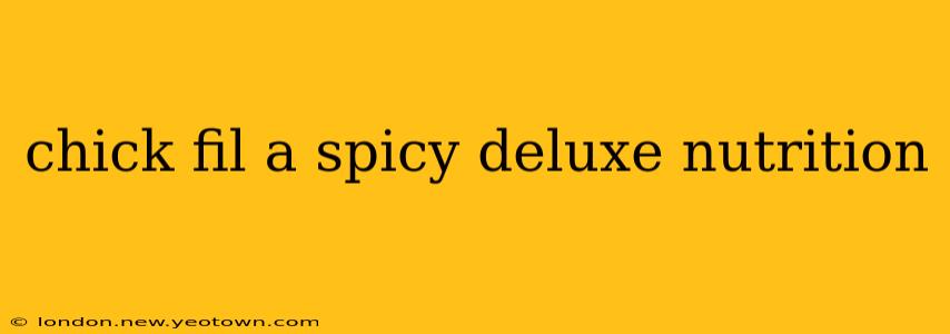 chick fil a spicy deluxe nutrition