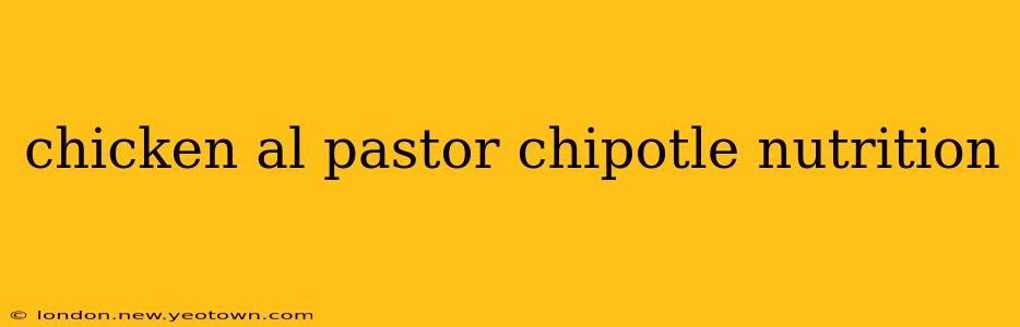 chicken al pastor chipotle nutrition