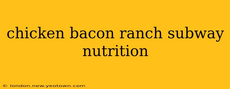 chicken bacon ranch subway nutrition