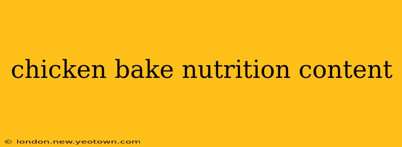 chicken bake nutrition content